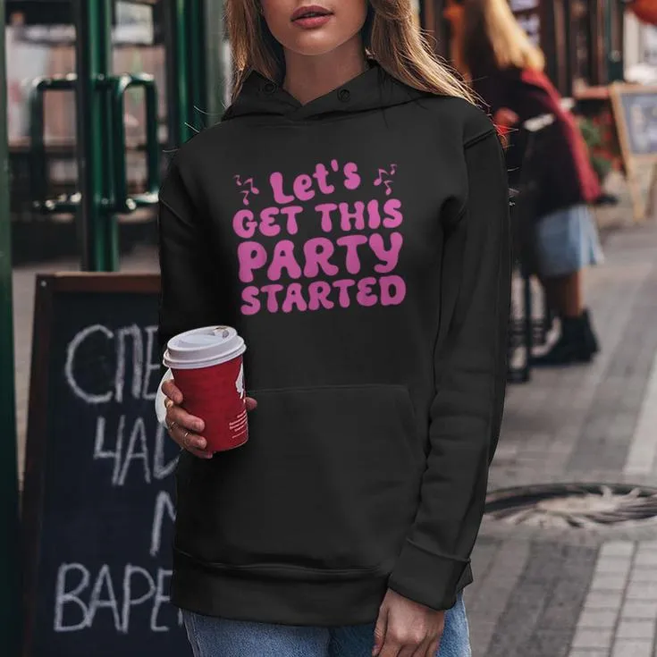 I Let's Get This Party Started Pink Color Tour Groovy Women Hoodie