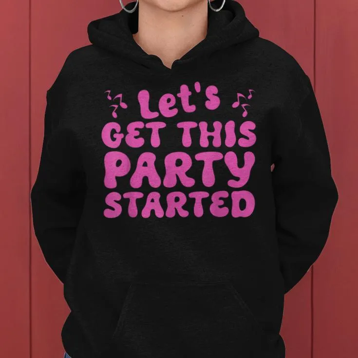 I Let's Get This Party Started Pink Color Tour Groovy Women Hoodie